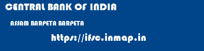 CENTRAL BANK OF INDIA  ASSAM BARPETA BARPETA   ifsc code